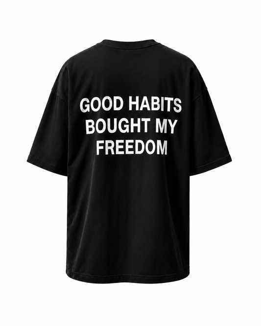 GOOD HABITS BOUGHT MY FREEDOM | TEE