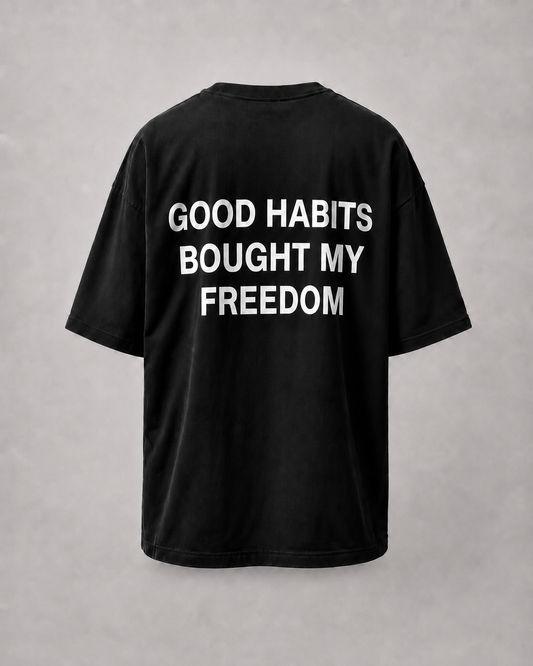 GOOD HABITS BOUGHT MY FREEDOM | TEE